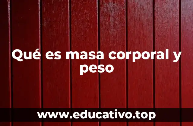Qué es masa corporal y peso