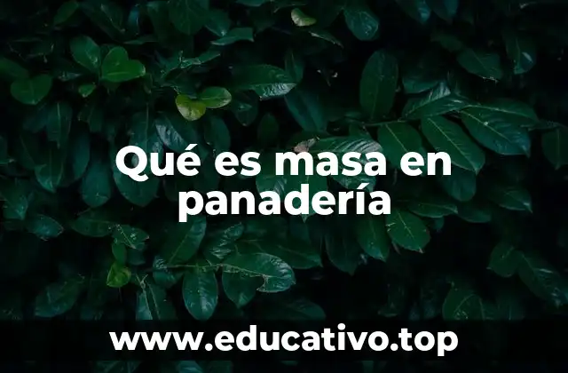 Qué es masa en panadería