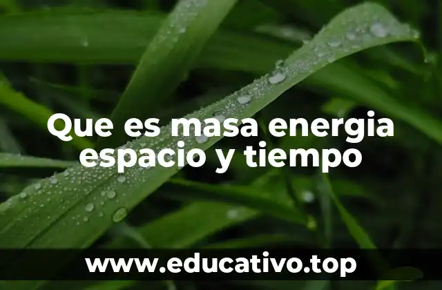 Que es masa energia espacio y tiempo