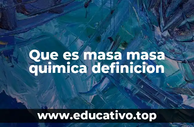 Que es masa masa quimica definicion