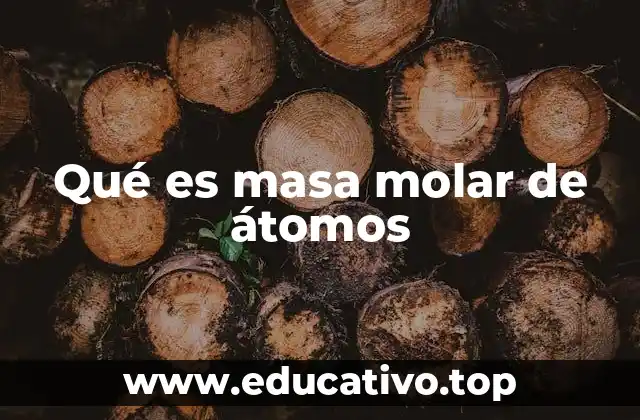 Qué es masa molar de átomos