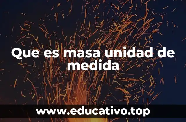 Que es masa unidad de medida