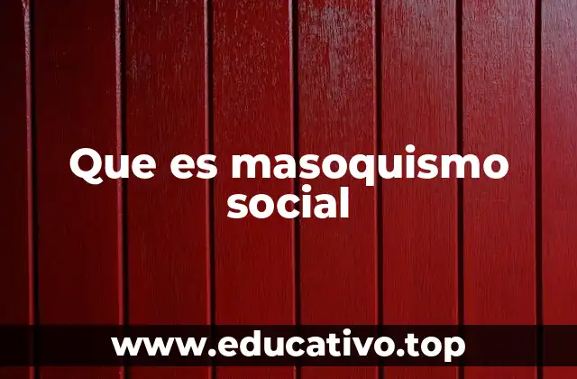 Que es masoquismo social