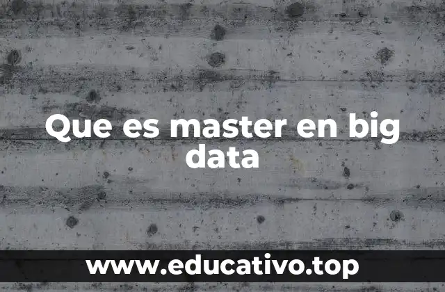 Que es master en big data