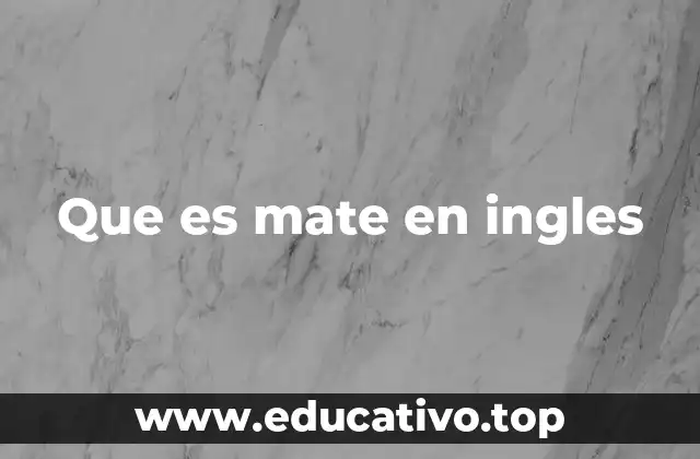Que es mate en ingles