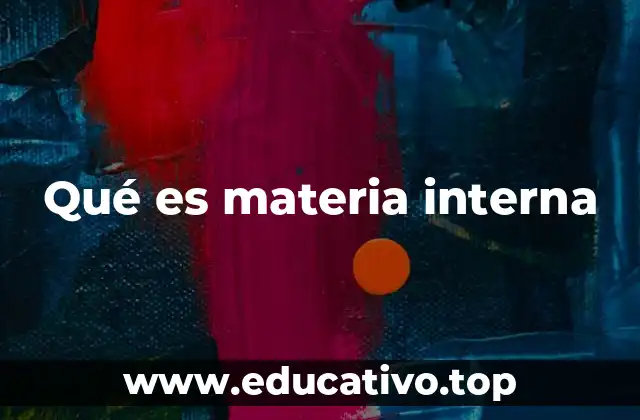 Qué es materia interna