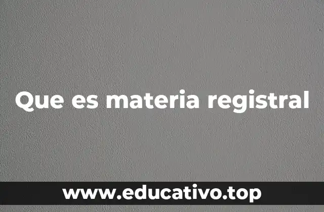 Que es materia registral