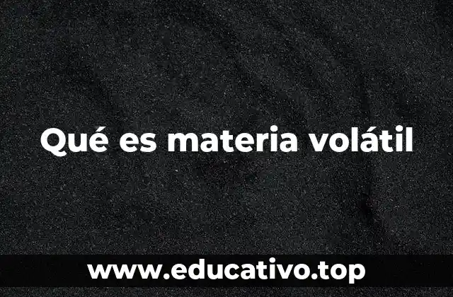 Qué es materia volátil