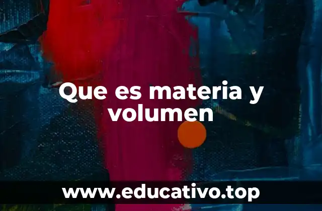 Que es materia y volumen