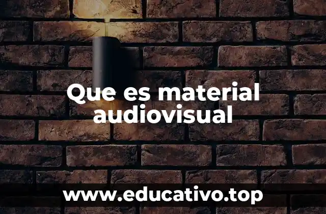 Que es material audiovisual
