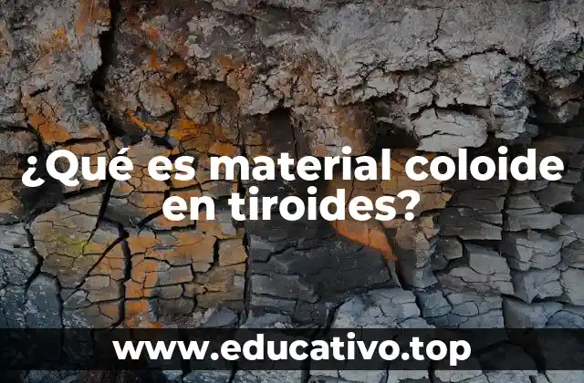 ¿Qué es material coloide en tiroides?