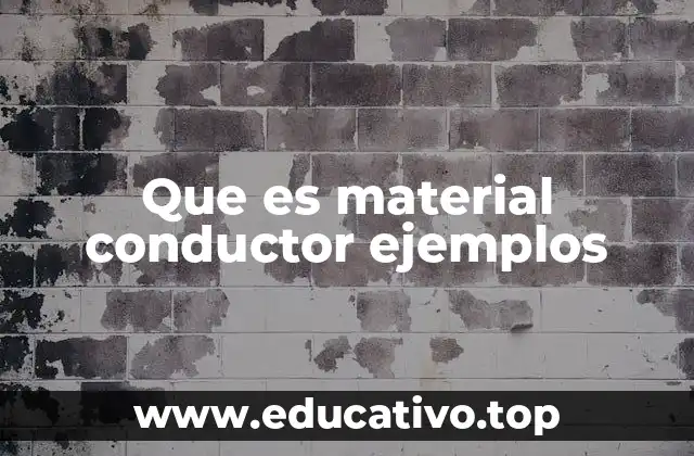 Que es material conductor ejemplos