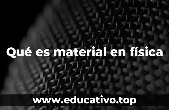 Qué es material en física