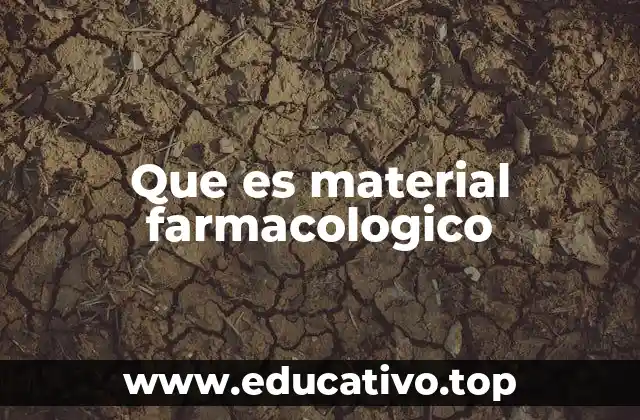 Que es material farmacologico