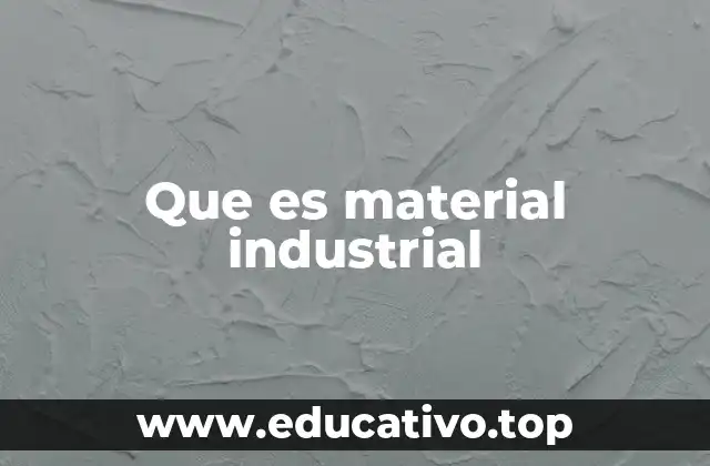 Que es material industrial