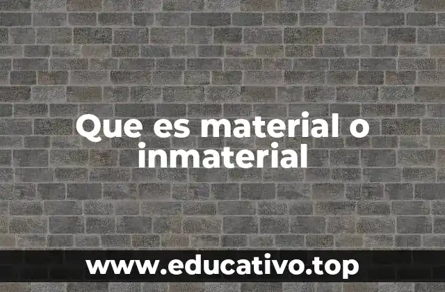 Que es material o inmaterial