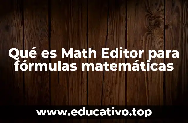 Qué es Math Editor para fórmulas matemáticas