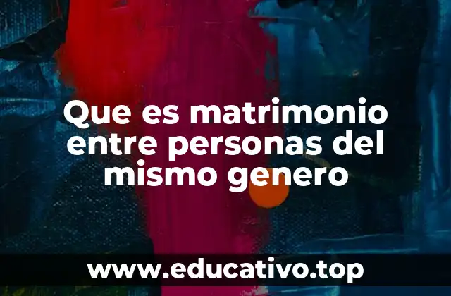 Que es matrimonio entre personas del mismo genero