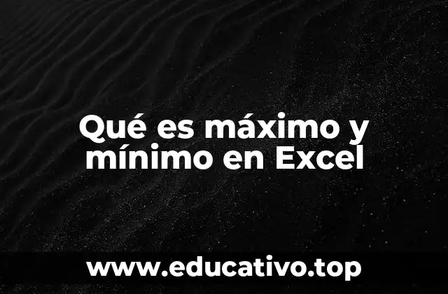 Qué es máximo y mínimo en Excel