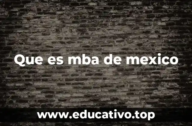 Que es mba de mexico