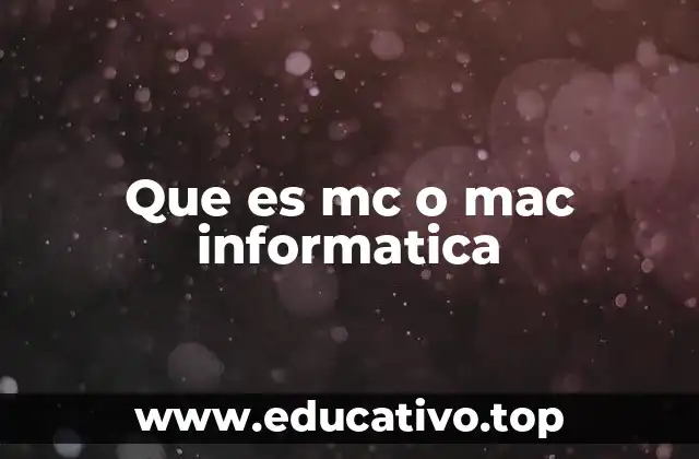 Que es mc o mac informatica