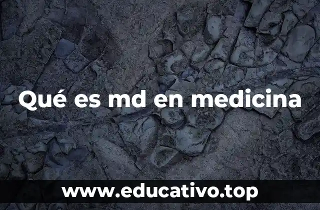 Qué es md en medicina