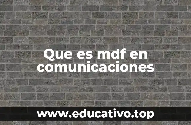 Que es mdf en comunicaciones