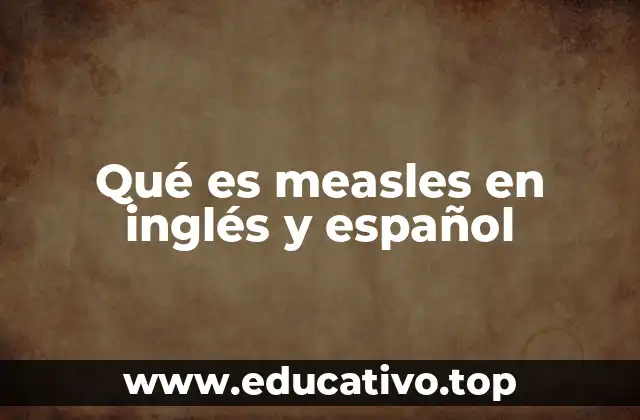 Qué es measles en inglés y español