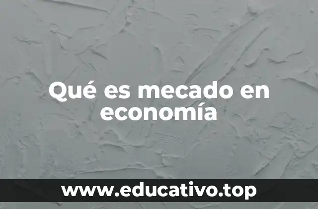 Qué es mecado en economía