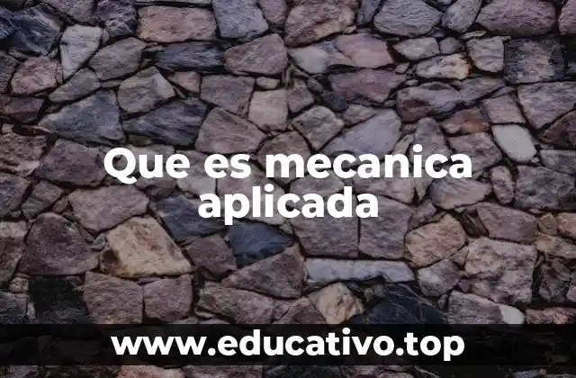 Aplicaciones de la mecánica en el diseño de estructuras