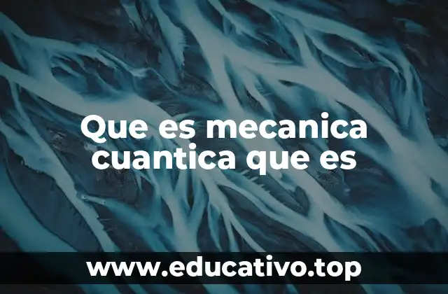 Que es mecanica cuantica que es
