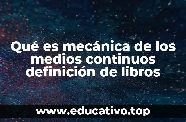 Qué es mecánica de los medios continuos definición de libros