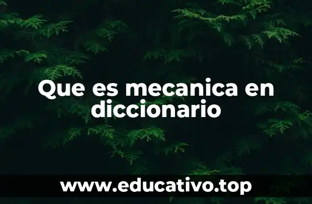 Que es mecanica en diccionario