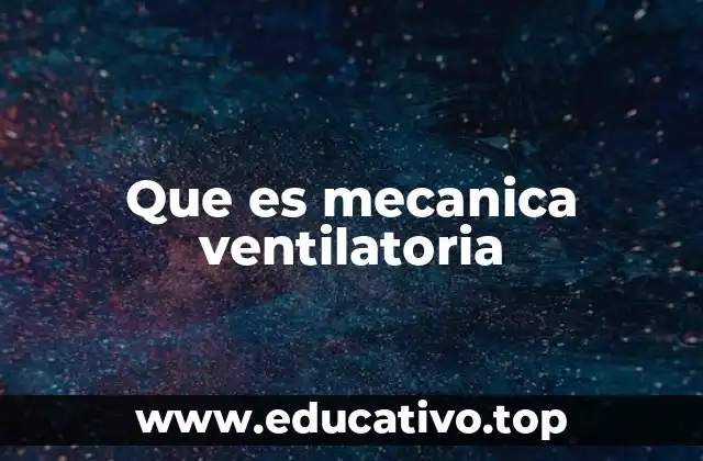 Que es mecanica ventilatoria