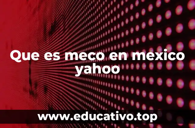 Que es meco en mexico yahoo