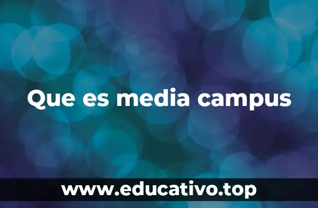 Que es media campus