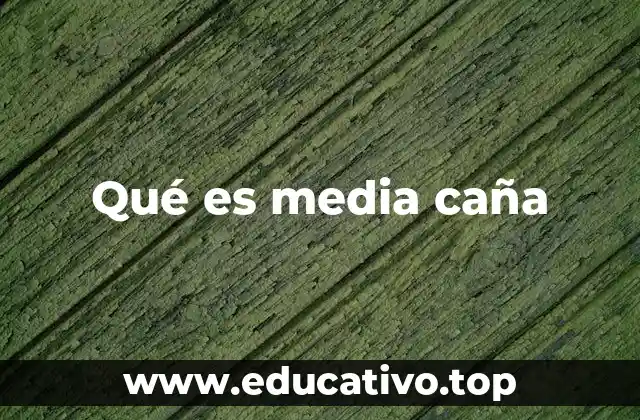 Qué es media caña