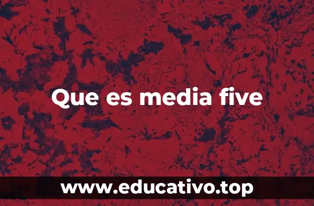 Que es media five