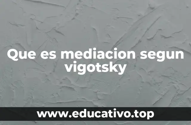 Que es mediacion segun vigotsky