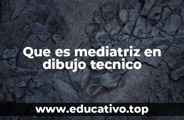 Que es mediatriz en dibujo tecnico