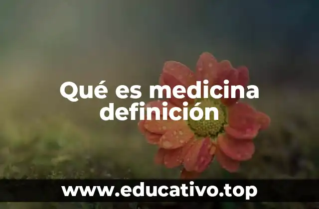 Qué es medicina definición