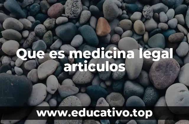 Que es medicina legal articulos