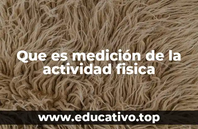 Que es medición de la actividad fisica