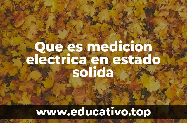 Que es medicion electrica en estado solida