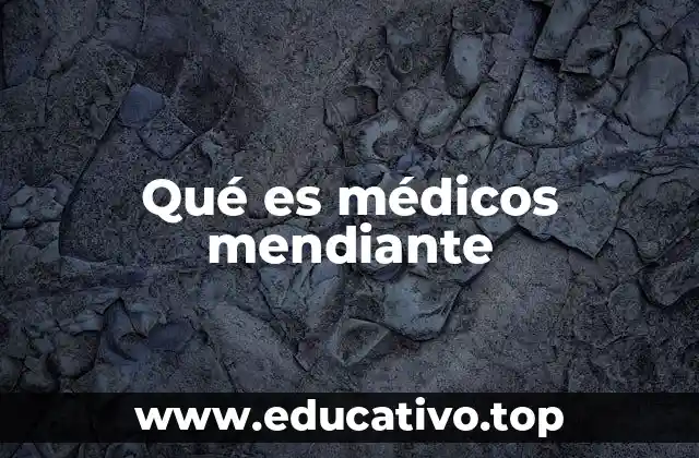 Qué es médicos mendiante
