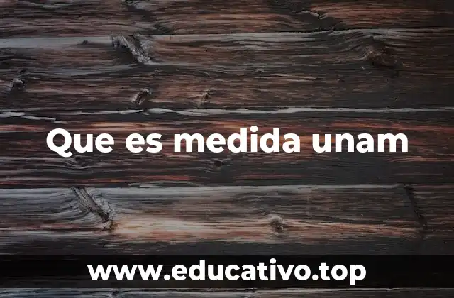 Que es medida unam