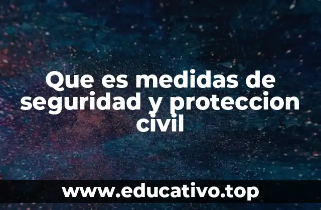 Que es medidas de seguridad y proteccion civil