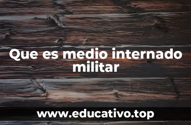 Que es medio internado militar