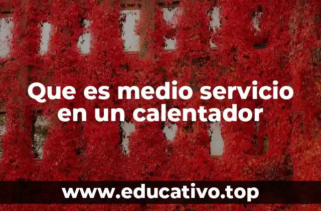 Que es medio servicio en un calentador