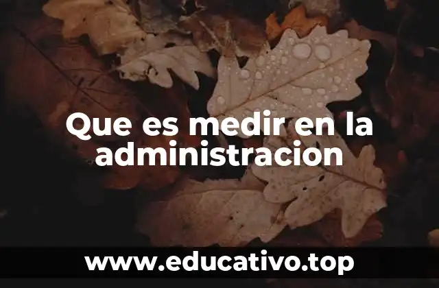 Que es medir en la administracion